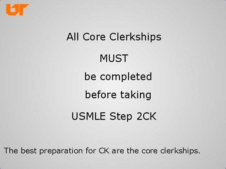 All Core Clerkships MUST be completed before taking USMLE Step 2 CK The best