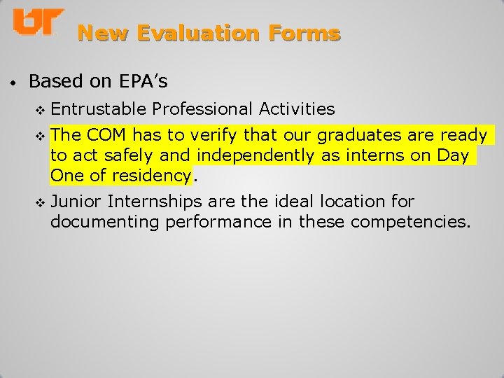 New Evaluation Forms • Based on EPA’s v Entrustable Professional Activities v The COM