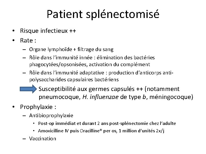 Patient splénectomisé • Risque infectieux ++ • Rate : – Organe lymphoïde + filtrage