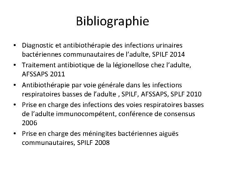 Bibliographie • Diagnostic et antibiothérapie des infections urinaires bactériennes communautaires de l’adulte, SPILF 2014