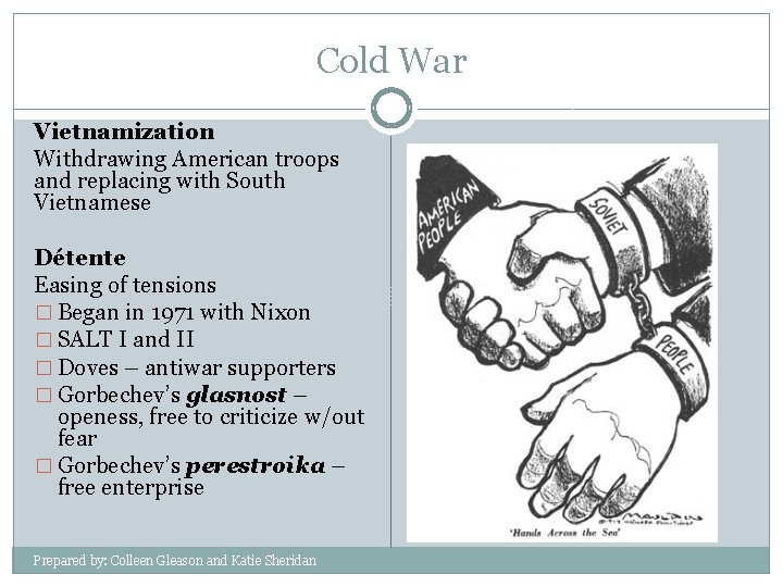 Cold War Vietnamization Withdrawing American troops and replacing with South Vietnamese Détente Easing of