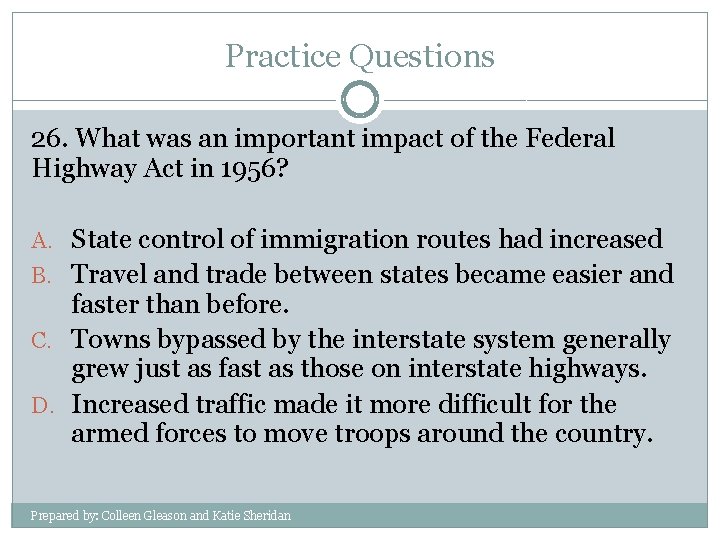 Practice Questions 26. What was an important impact of the Federal Highway Act in