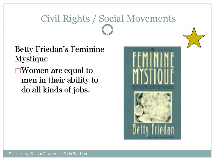 Civil Rights / Social Movements Betty Friedan’s Feminine Mystique �Women are equal to men