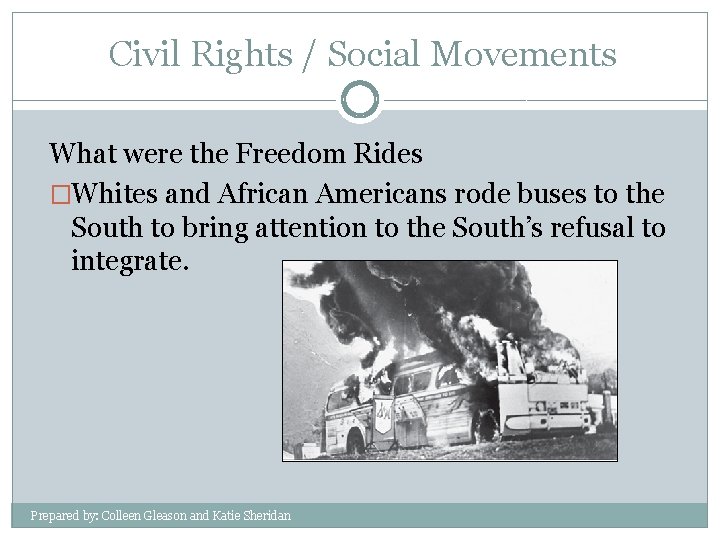 Civil Rights / Social Movements What were the Freedom Rides �Whites and African Americans
