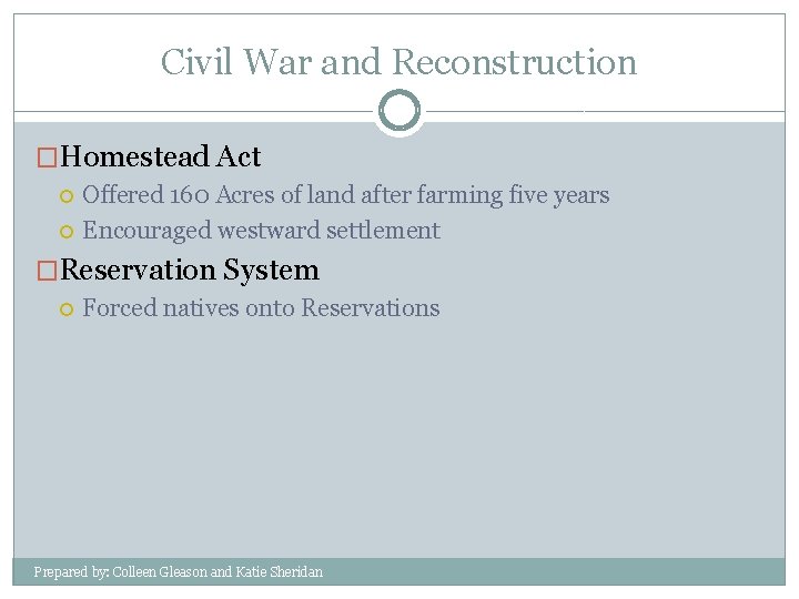 Civil War and Reconstruction �Homestead Act Offered 160 Acres of land after farming five