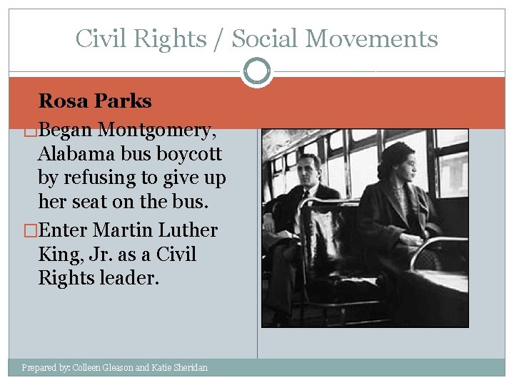 Civil Rights / Social Movements �Rosa Parks �Began Montgomery, Alabama bus boycott by refusing