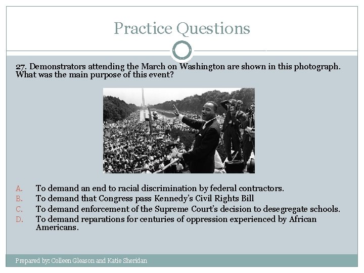 Practice Questions 27. Demonstrators attending the March on Washington are shown in this photograph.