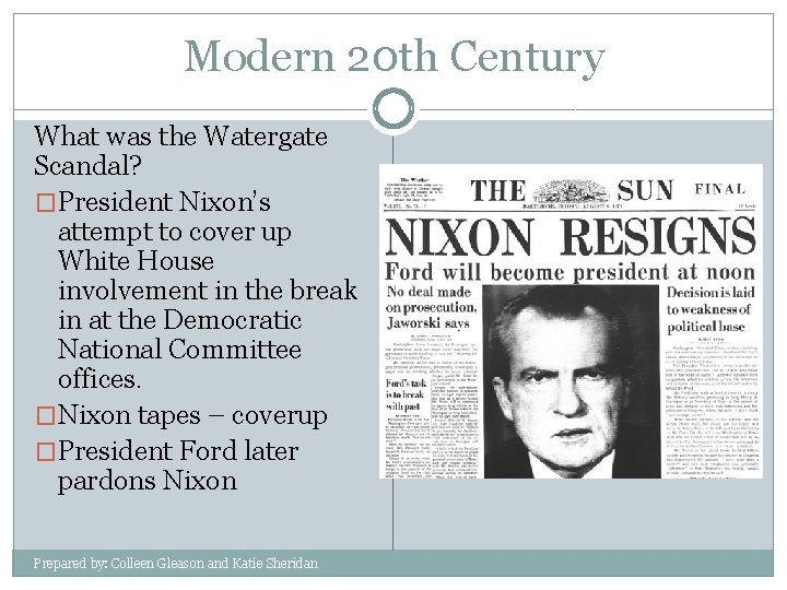 Modern 20 th Century What was the Watergate Scandal? �President Nixon’s attempt to cover