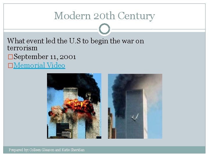 Modern 20 th Century What event led the U. S to begin the war