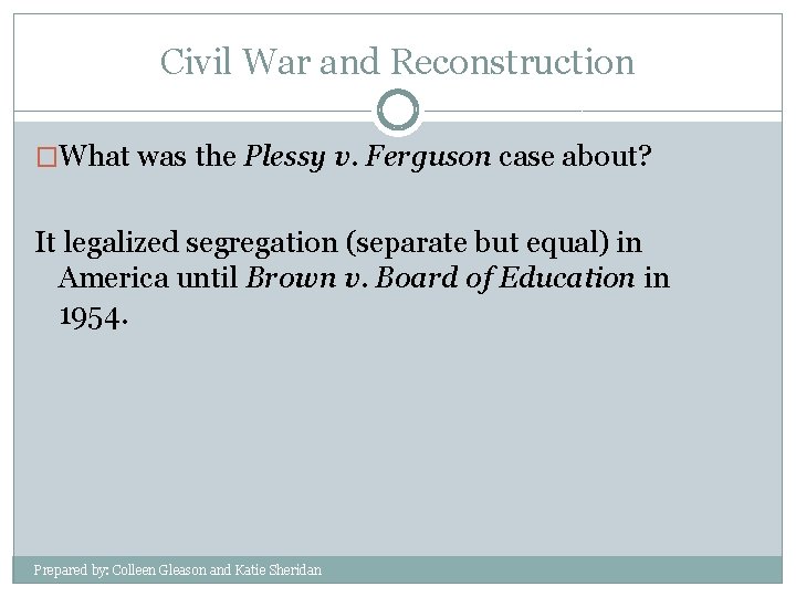 Civil War and Reconstruction �What was the Plessy v. Ferguson case about? It legalized