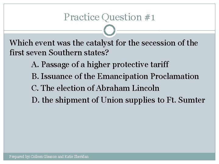 Practice Question #1 Which event was the catalyst for the secession of the first