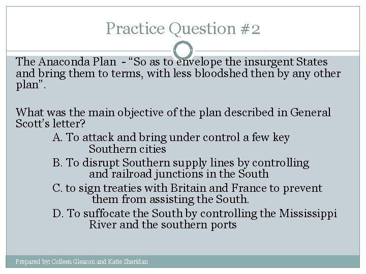 Practice Question #2 The Anaconda Plan - “So as to envelope the insurgent States