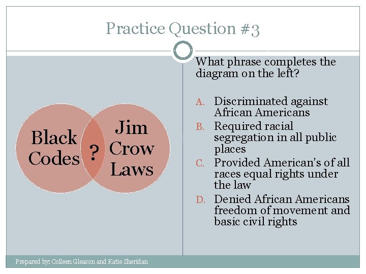 Practice Question #3 What phrase completes the diagram on the left? A. Discriminated against