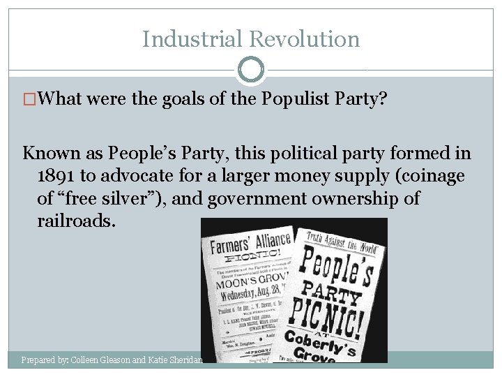 Industrial Revolution �What were the goals of the Populist Party? Known as People’s Party,