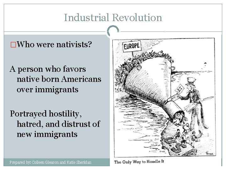 Industrial Revolution �Who were nativists? A person who favors native born Americans over immigrants