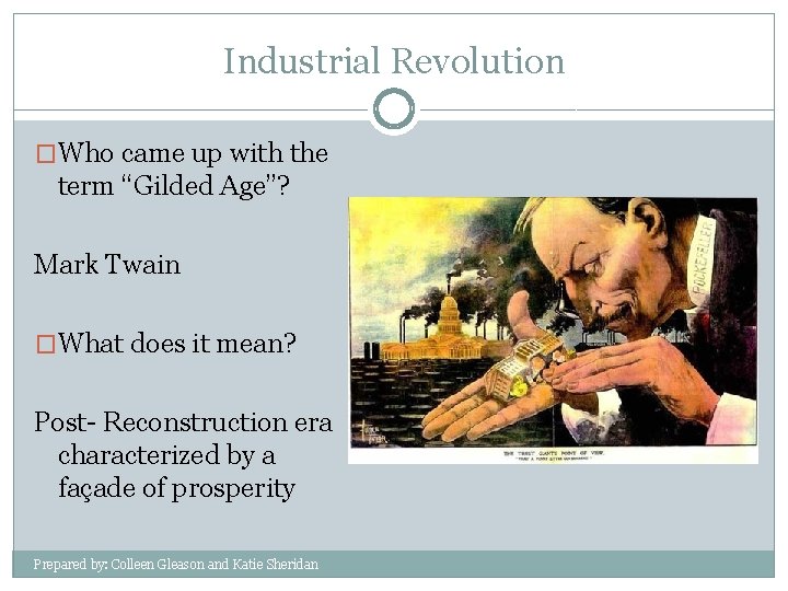 Industrial Revolution �Who came up with the term “Gilded Age”? Mark Twain �What does