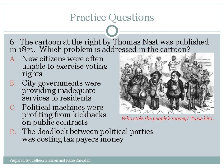 Practice Questions 6. The cartoon at the right by Thomas Nast was published in