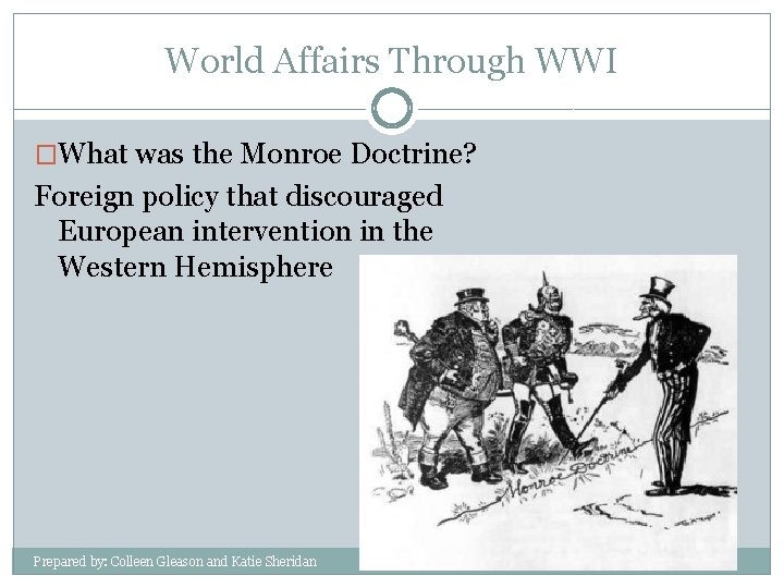 World Affairs Through WWI �What was the Monroe Doctrine? Foreign policy that discouraged European