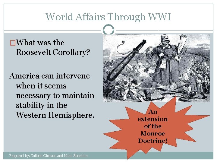 World Affairs Through WWI �What was the Roosevelt Corollary? America can intervene when it