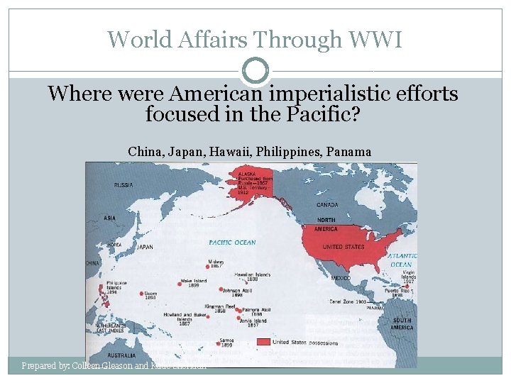 World Affairs Through WWI Where were American imperialistic efforts focused in the Pacific? China,