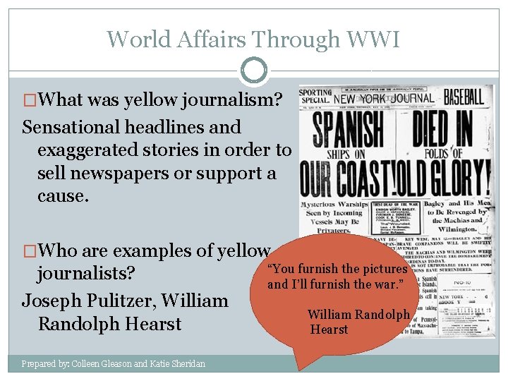 World Affairs Through WWI �What was yellow journalism? Sensational headlines and exaggerated stories in