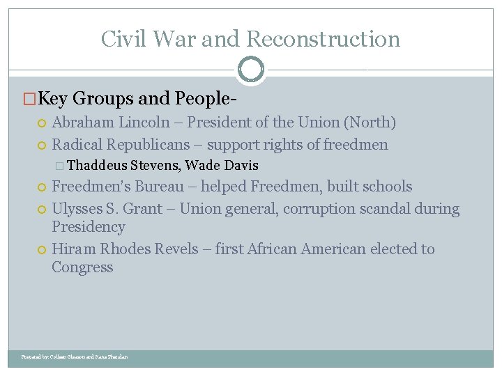 Civil War and Reconstruction �Key Groups and People Abraham Lincoln – President of the