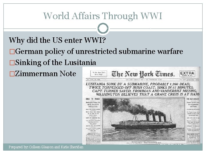 World Affairs Through WWI Why did the US enter WWI? �German policy of unrestricted