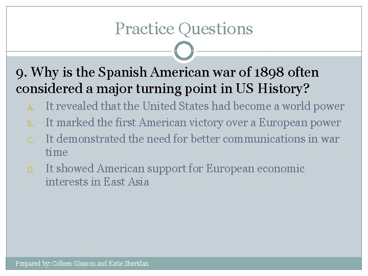 Practice Questions 9. Why is the Spanish American war of 1898 often considered a