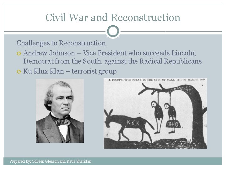 Civil War and Reconstruction Challenges to Reconstruction Andrew Johnson – Vice President who succeeds