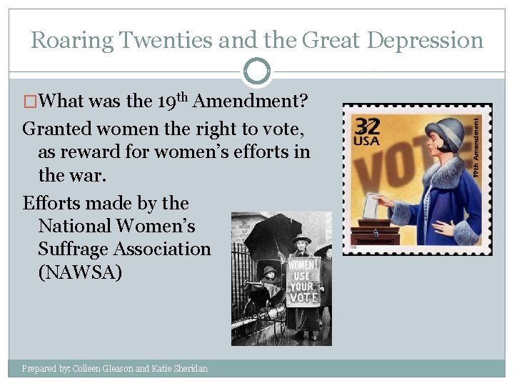 Roaring Twenties and the Great Depression �What was the 19 th Amendment? Granted women