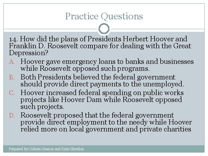 Practice Questions 14. How did the plans of Presidents Herbert Hoover and Franklin D.