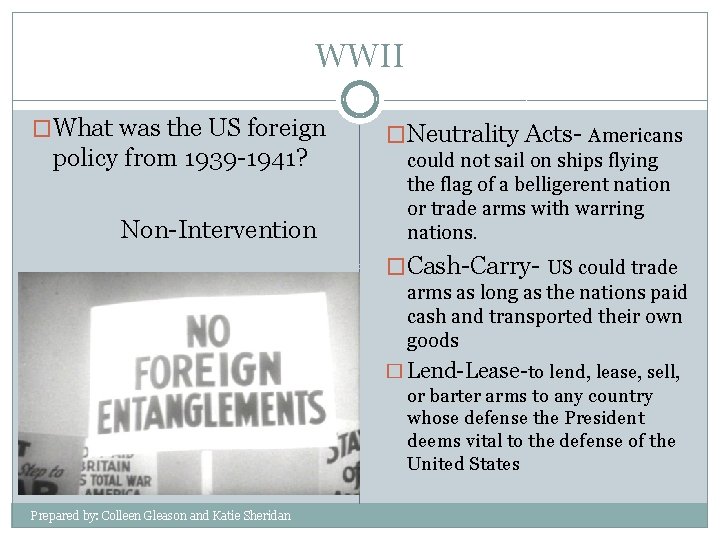 WWII �What was the US foreign policy from 1939 -1941? Non-Intervention �Neutrality Acts- Americans