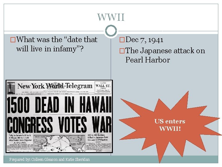 WWII �What was the “date that will live in infamy”? �Dec 7, 1941 �The