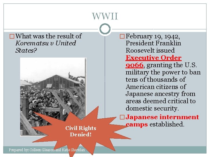 WWII � What was the result of Korematsu v United States? Civil Rights Denied!