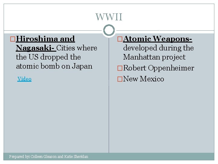 WWII �Hiroshima and Nagasaki- Cities where the US dropped the atomic bomb on Japan