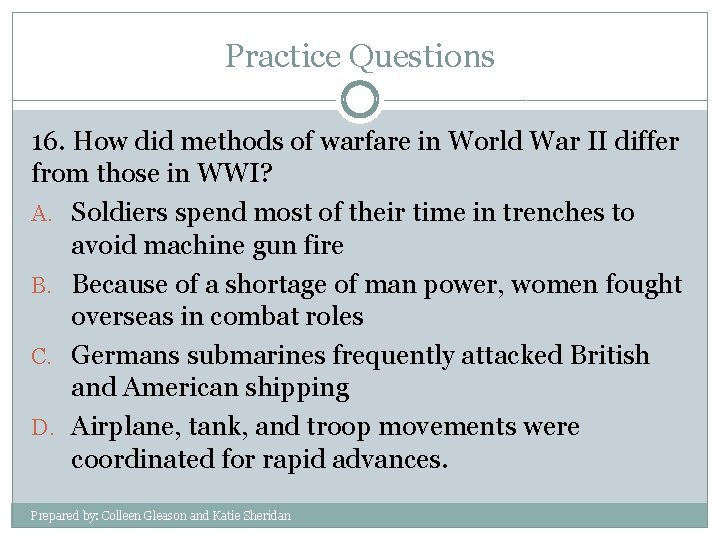 Practice Questions 16. How did methods of warfare in World War II differ from