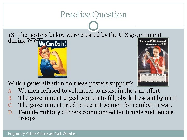 Practice Question 18. The posters below were created by the U. S government during