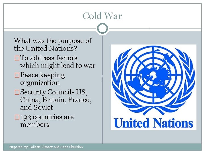 Cold War What was the purpose of the United Nations? �To address factors which