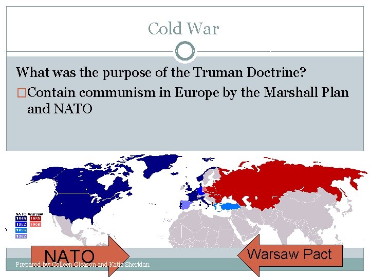 Cold War What was the purpose of the Truman Doctrine? �Contain communism in Europe