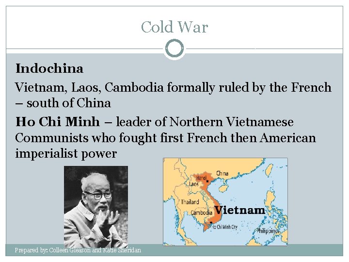 Cold War Indochina Vietnam, Laos, Cambodia formally ruled by the French – south of