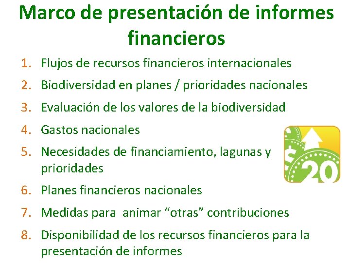 Marco de presentación de informes financieros 1. Flujos de recursos financieros internacionales 2. Biodiversidad