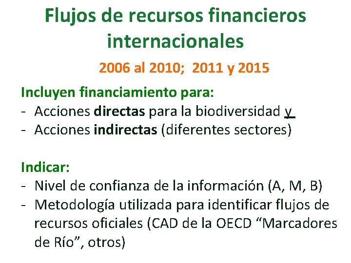 Flujos de recursos financieros internacionales 2006 al 2010; 2011 y 2015 Incluyen financiamiento para: