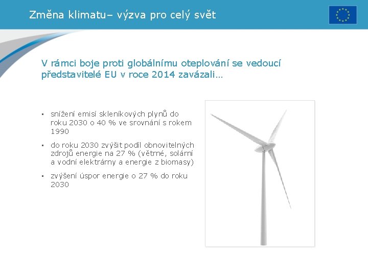 Změna klimatu– výzva pro celý svět V rámci boje proti globálnímu oteplování se vedoucí