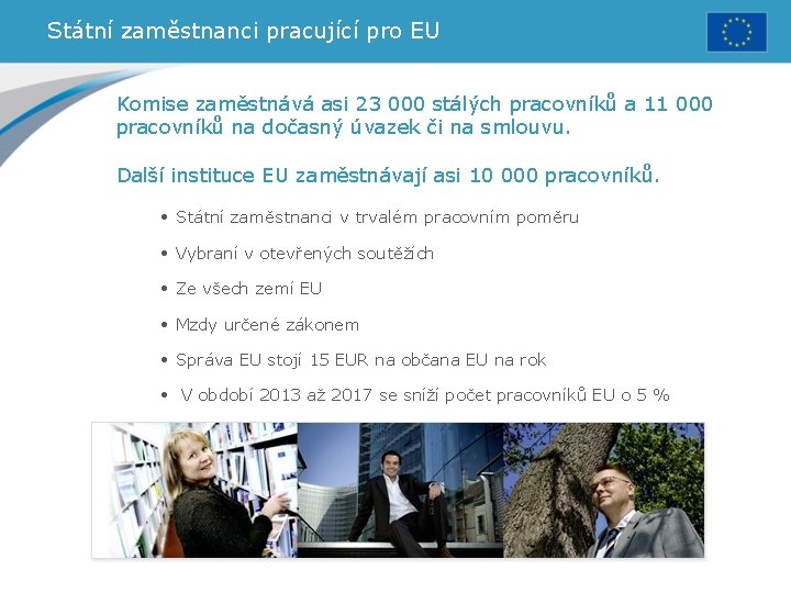 Státní zaměstnanci pracující pro EU Komise zaměstnává asi 23 000 stálých pracovníků a 11