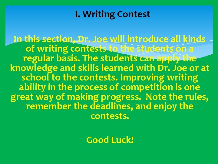  I. Writing Contest In this section, Dr. Joe will introduce all kinds of