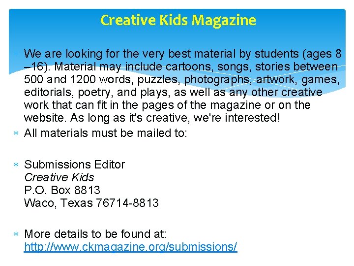 Creative Kids Magazine We are looking for the very best material by students (ages