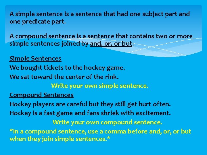 A simple sentence is a sentence that had one subject part and one predicate