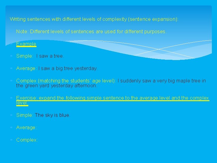 Writing sentences with different levels of complexity (sentence expansion): Note: Different levels of sentences