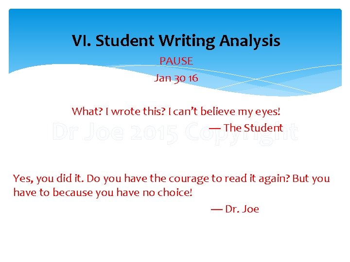 VI. Student Writing Analysis PAUSE Jan 30 16 What? I wrote this? I can’t