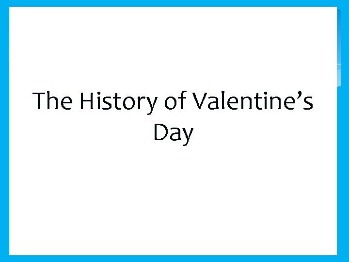 The History of Valentine’s Day 